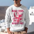 Read Your Heart Out Valentines Day Book Lover Bookish Teach Unisex Sweatshirt