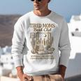 Reading Book Lover Bookish Motherhood Tired Moms Book Club Unisex Sweatshirt