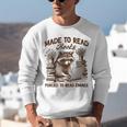 Reading Book Lover Made To Read Books Forces To Read Emails Unisex Sweatshirt