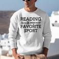 Reading Is My Favorite Sport Bookish Book-Club Bookworm Unisex Sweatshirt Reading Is My Favorite Sport Bookish Book-Club Bookworm Unisex Sweatshirt