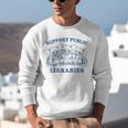 Support Your Local Library Read Banned Books Librarian Unisex Sweatshirt