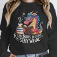 Adorable Book Lover Dragon Read Books Be Kind Stay Weird Unisex Sweatshirt Adorable Book Lover Dragon Read Books Be Kind Stay Weird Unisex Sweatshirt