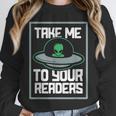 Alien Quote Take Me To Your Readers Sci-Fi Ufo Book Lover Unisex Sweatshirt