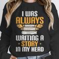 Always Writing A Story In My Head Book Writer Author Unisex Sweatshirt