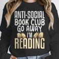 Anti Social Book Club Go Away I'm Reading Unisex Sweatshirt Anti Social Book Club Go Away I'm Reading Unisex Sweatshirt