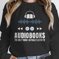 Audiobooks Listener Book Reading Lover Fun Unisex Sweatshirt