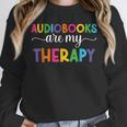 Audiobooks Are My Therapy Book Lover Audiobook Women Unisex Sweatshirt