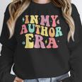 In My Author Era Writer Reading Writing Book Author Unisex Sweatshirt In My Author Era Writer Reading Writing Book Author Unisex Sweatshirt