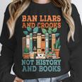 Ban Liars And Crooks Not History And Books Bookworm Library Unisex Sweatshirt Ban Liars And Crooks Not History And Books Bookworm Library Unisex Sweatshirt