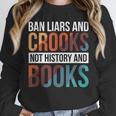 Ban Liars And Crooks Not History And Books Unisex Sweatshirt