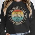 Im With The Banned Book Readers Retro Librarians Teachers Unisex Sweatshirt Im With The Banned Book Readers Retro Librarians Teachers Unisex Sweatshirt