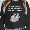 Some Of My Best Friends Are Fictional Book Lover Nerd Unisex Sweatshirt