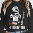 Never Better Skeleton Read Reading Book Librarian Men Women Unisex Sweatshirt