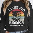 I LIKE BIG BOOKS AND I CANNOT LIE Book Lover Print Unisex Sweatshirt