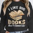 I Like Big Books And I Cannot Lie Book Reading Unisex Sweatshirt I Like Big Books And I Cannot Lie Book Reading Unisex Sweatshirt