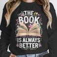 The Book Is Always Better Unisex Sweatshirt