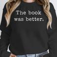 The Book Was Better Bookworm Impactful Distressed Quote Unisex Sweatshirt The Book Was Better Bookworm Impactful Distressed Quote Unisex Sweatshirt