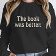 The Book Was Better Distressed Grunge Minimalist Text Unisex Sweatshirt