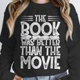 The Book Was Better Than The Movie Unisex Sweatshirt