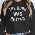 The Book Was Better Reading Literature Lover Unisex Sweatshirt