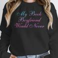 My Book Boyfriend Would Never Dark Romance Unisex Sweatshirt