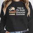 This Is My Book Character Costume Cat Men Women Kids Reading Unisex Sweatshirt This Is My Book Character Costume Cat Men Women Kids Reading Unisex Sweatshirt