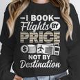 I Book Flights Not By Destination Budget Traveler Traveling Unisex Sweatshirt