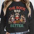 Book Lover Racoon Reading Bookish The Book Was Better Unisex Sweatshirt