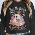 Book Lover Saying Buy Me Books And Call Me A Good Girl Unisex Sweatshirt Book Lover Saying Buy Me Books And Call Me A Good Girl Unisex Sweatshirt