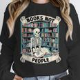 Book Lover Skeleton Reading Love Books Not People Unisex Sweatshirt