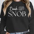 Book Snob Proud Literary Enthusiast Book Lover Unisex Sweatshirt Book Snob Proud Literary Enthusiast Book Lover Unisex Sweatshirt