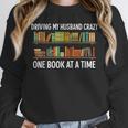 Bookcase Driving My Husband Crazy One Book At A Time Unisex Sweatshirt Bookcase Driving My Husband Crazy One Book At A Time Unisex Sweatshirt