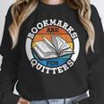 Bookmarks Are For Quitters Reader Read Book Reading Unisex Sweatshirt