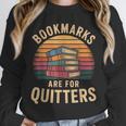 Bookmarks Are For Quitters Reading Book Lovers Unisex Sweatshirt