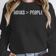 Books Are Greater Than People Unisex Sweatshirt Books Are Greater Than People Unisex Sweatshirt