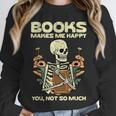 Books Make Me Happy Skeleton Read Reading Librarian Book Unisex Sweatshirt