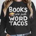 BOOKS ARE JUST WORD TACOS Unisex Sweatshirt