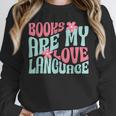 Books Are My Love Language Book Lover Reading Unisex Sweatshirt