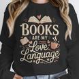 Books Are My Love Language Reader And Book Lover Bookworms Unisex Sweatshirt Books Are My Love Language Reader And Book Lover Bookworms Unisex Sweatshirt