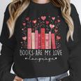 Books Are My Love Language Valentine Reads Bookish Club Unisex Sweatshirt Books Are My Love Language Valentine Reads Bookish Club Unisex Sweatshirt