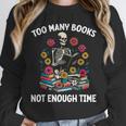 Too Many Books Not Enough Time Skeleton Flowers Reader Unisex Sweatshirt