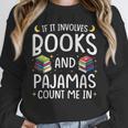 Books And Pajamas Count Me In Saying Read Book Lover Unisex Sweatshirt
