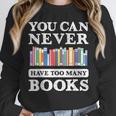 You Can Never Have Too Many Books Reading Lover Outfit Unisex Sweatshirt