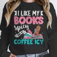 I Like My Books Spicy Coffee ICY Unisex Sweatshirt I Like My Books Spicy Coffee ICY Unisex Sweatshirt