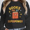 Books Are My Superpower Cute Reading Lover Unisex Sweatshirt