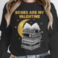 Books Are My Valentine Cute Book Lover Valentine's Day Unisex Sweatshirt Books Are My Valentine Cute Book Lover Valentine's Day Unisex Sweatshirt
