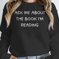 Bookworm Ask Me About The Book I'm Reading Unisex Sweatshirt