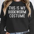 This Is My Bookworm Costume Halloween Easy Book Reading Unisex Sweatshirt This Is My Bookworm Costume Halloween Easy Book Reading Unisex Sweatshirt