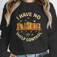 Bookworm I Have No Shelf Control Book Lover Unisex Sweatshirt