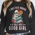 I Buy Her Books Call Her A Good Girl Book Lover Skull Unisex Sweatshirt I Buy Her Books Call Her A Good Girl Book Lover Skull Unisex Sweatshirt
